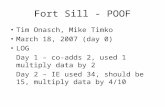 Fort Sill - POOF Tim Onasch, Mike Timko March 18, 2007 (day 0) LOG Day 1 – co-adds 2, used 1 multiply data by 2 Day 2 – IE used 34, should be 15, multiply.