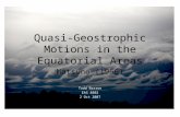 Quasi-Geostrophic Motions in the Equatorial Areas Matsuno (1966) Todd Barron EAS 8802 2 Oct 2007.