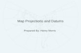 Map Projections and Datums Prepared By: Henry Morris.
