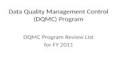 Data Quality Management Control (DQMC) Program DQMC Program Review List for FY 2011.