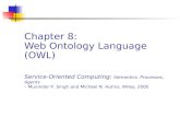 Chapter 8: Web Ontology Language (OWL) Service-Oriented Computing: Semantics, Processes, Agents – Munindar P. Singh and Michael N. Huhns, Wiley, 2005.