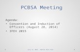 PCBSA Meeting PCBSA Meeting Agenda: Convention and Induction of Officers (August 28, 2014) IFEX 2015 July 12, 2014 – Manila Polo Club.