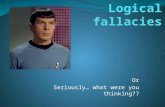 Or Seriously… what were you thinking??. First, what’s a fallacy? Well, according to dictionary.com, a fallacy is: 1. a deceptive, misleading, or false.