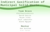 Indirect Gasification of Municipal Solid Waste Team Bravo EleftheriosAvtzis David Garcia Bryan Isles Zack Labaschin Alena Nguyen Mentor Dan Rusinak Che.