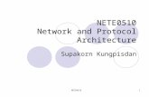 NETE05101 NETE0510 Network and Protocol Architecture Supakorn Kungpisdan.