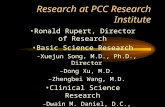 Research at PCC Research Institute Ronald Rupert, Director of Research Basic Science Research –Xuejun Song, M.D., Ph.D., Director –Dong Xu, M.D. –Zhengbei.