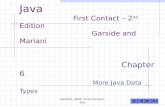 Garside, JAVA: First Contact, 2ed Java First Contact – 2 nd Edition Garside and Mariani Chapter 6 More Java Data Types.