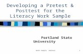 Work Sample Seminar1 Developing a Pretest & Posttest for the Literacy Work Sample Portland State University.