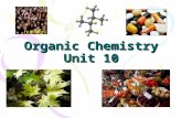 Organic Chemistry Unit 10. What is Organic chemistry? What does organic mean to you? The name organic was given to molecules found in living organisms.