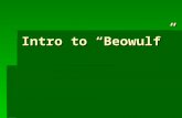 Intro to “Beowulf”. Background Info  Beowulf is to England what Homer’s Iliad and Odyssey are to ancient Greece  It is important because it is the first.
