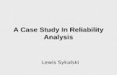 A Case Study In Reliability Analysis Lewis Sykalski.