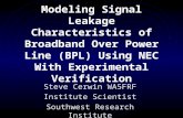 Modeling Signal Leakage Characteristics of Broadband Over Power Line (BPL) Using NEC With Experimental Verification Steve Cerwin WA5FRF Institute Scientist.