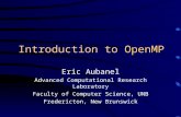 Introduction to OpenMP Eric Aubanel Advanced Computational Research Laboratory Faculty of Computer Science, UNB Fredericton, New Brunswick.