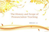 The History and Scope of Pronunciation Teaching M99C0101 梁馨予.