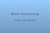 Word Processing Fonts and Styles. Fonts An array of pictures indexed by an ASCII character code.