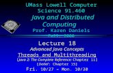 UMass Lowell Computer Science 91.460 Java and Distributed Computing Prof. Karen Daniels Fall, 2000 Lecture 18 Advanced Java Concepts Threads and Multithreading.