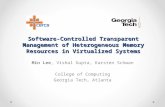 Software-Controlled Transparent Management of Heterogeneous Memory Resources in Virtualized Systems Min Lee, Vishal Gupta, Karsten Schwan College of Computing.