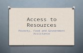Access to Resources Poverty, Food and Government Assistance.