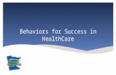 Behaviors for Success in HealthCare. This module focuses on the requirements needed by health care personnel to work in a variety of health care settings.