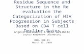 Residue Sequence and Structure in the Re evaluation the Categorization of HIV Progression in Subjects Based on CD4 T cell Decline Rates Angela Garibaldi.