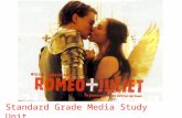 Standard Grade Media Study Unit. Director:Baz Luhrmann Mission:To create an up-to-date version of Shakespeare’s tragedy ‘Romeo and Juliet’ Themes:Conflict,