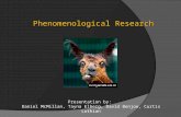 Phenomenological Research Presentation by: Daniel McMillan, Tayna Elberg, David Benjoe, Curtis Lothian.