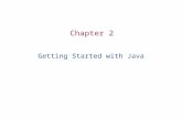 Chapter 2 Getting Started with Java. Objectives After you have read and studied this chapter, you should be able to Identify the basic components of Java.