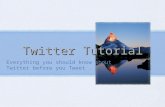 Twitter Tutorial Everything you should know about Twitter before you Tweet...