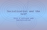 Socialization and the Self Unit 2 Culture and Socialization.