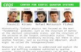 CENTER FOR EXOTIC QUANTUM SYSTEMS CEQS Preskill 1983 Kitaev 2002 Refael 2005 Motrunich 2006 Fisher 2009 Historically, Caltech physics has focused on the.