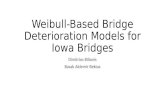 Weibull-Based Bridge Deterioration Models for Iowa Bridges Dimitrios Bilionis Basak Aldemir Bektas.