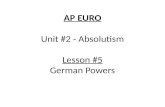 AP EURO Unit #2 - Absolutism Lesson #5 German Powers.