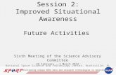 Session 2: Improved Situational Awareness Sixth Meeting of the Science Advisory Committee 28 February – 1 March 2012 Future Activities National Space Science.