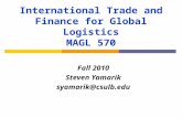 International Trade and Finance for Global Logistics MAGL 570 Fall 2010 Steven Yamarik syamarik@csulb.edu.
