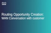 Routing Opportunity Creation: WAN Conversation with customer.