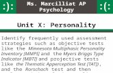 Ms. Marcilliat AP Psychology Unit X: Personality Identify frequently used assessment strategies such as objective tests like the Minnesota Multiphasic.