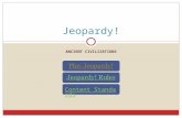 ANCIENT CIVILIZATIONS Jeopardy! Play Jeopardy! Jeopardy! Rules Content Standards.