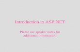 Introduction to ASP.NET Please use speaker notes for additional information!
