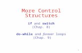 1 More Control Structures if and switch (Chap. 8) do-while and forever loops (Chap. 9)