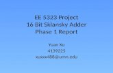 EE 5323 Project 16 Bit Sklansky Adder Phase 1 Report Yuan Xu 4139225 xuxxx488@umn.edu.