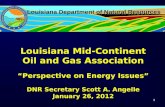 Louisiana Department of Natural Resources Louisiana Mid-Continent Oil and Gas Association “Perspective on Energy Issues” DNR Secretary Scott A. Angelle.
