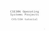 1 CSE306 Operating Systems Projects CVS/SSH tutorial.