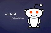 { reddit William McIntyre.  Reddit. (n) A place to trade one’s soul and free time for imaginary Internet points. What is reddit?