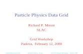 DoE NGI Program PI Meeting, October 1999Particle Physics Data Grid Richard P. Mount, SLAC Particle Physics Data Grid Richard P. Mount SLAC Grid Workshop.