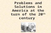 Problems and Solutions in America at the turn of the 20 th century.