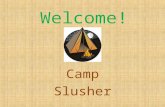Welcome! Camp Slusher. Meet Mrs. Slusher I have been teaching for 20 years. I am happily married and we have one son who is in 4 th grade here at CS.
