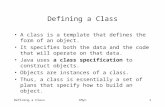 Defining a ClasstMyn1 Defining a Class A class is a template that defines the form of an object. It specifies both the data and the code that will operate.