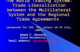 The World Trading System: Trade Liberalization between the Multilateral System and the Regional Trade Agreements (prepared for CDS. 05, Jaipur 16-19 July,
