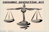 PROFESSIONAL PRACTICE consumer protection act. In the past the consumer was helpless and harassed, where as the seller /manufacturer/supplier rolled the.