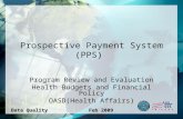1 Prospective Payment System (PPS) Program Review and Evaluation Health Budgets and Financial Policy OASD(Health Affairs) Data QualityFeb 2009.